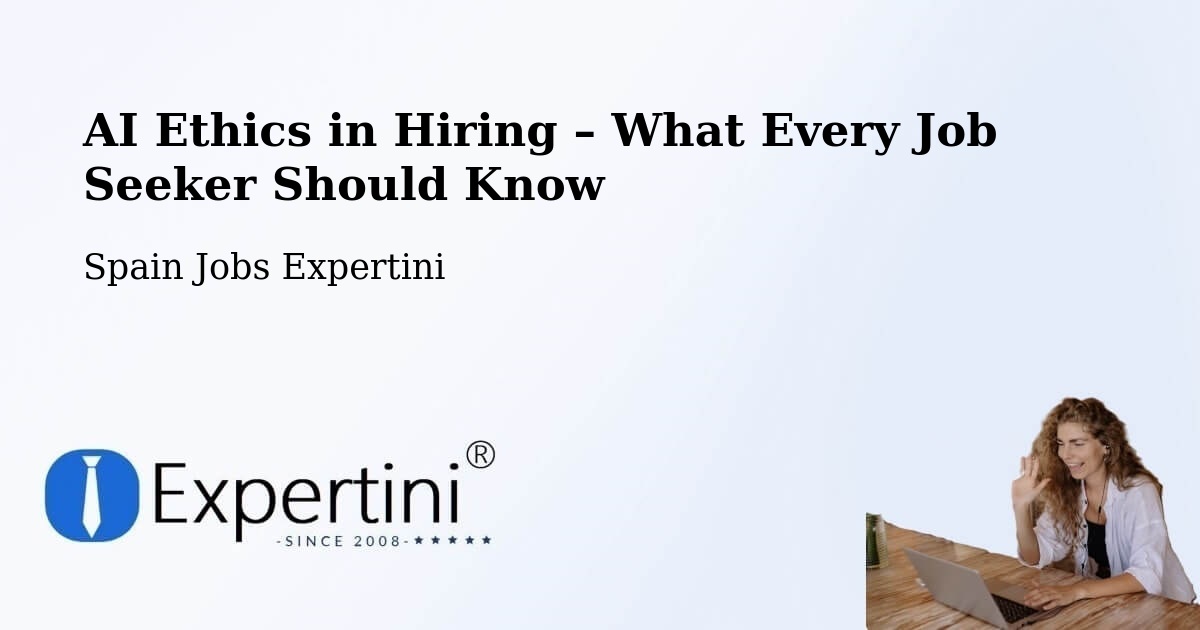 AI Ethics in Recruitment & Hiring – Málaga - Málaga, Spain Jobs Expertini