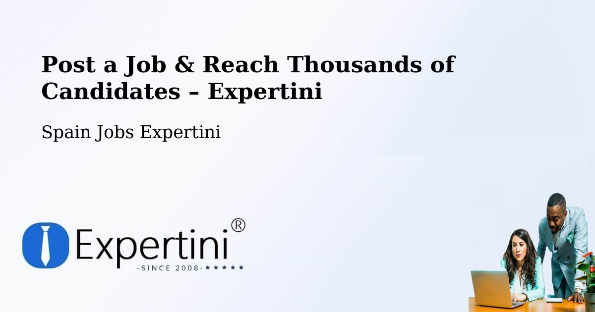 Post a Job in Málaga – Hire the Right Talent - Málaga, Spain Jobs Expertini