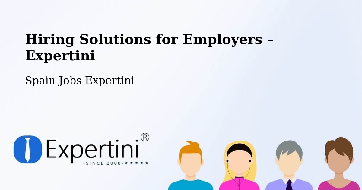 Hiring Solutions for Employers in Málaga - Málaga, Spain Jobs Expertini
